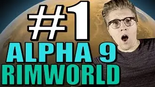 Rimworld: Alpha 9 [Gameplay] Let&rsquo;s Play Part 1 - Intro!