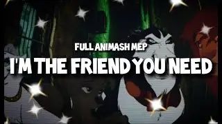 ★ I'm The Friend You Need ★ | Full Animash MEP