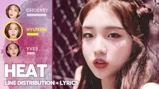 LOONA - Heat 열기(Line Distribution + Color Coded Lyrics) PATREON REQUESTED