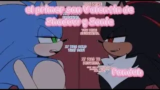 EL PRIMER SAN VALENT&Iacute;N DE SONIC Y SHADOW | FANDUB [SONADOW]