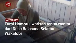 Furai Homoru, warisan tenun wanita dari Desa Balasuna Selatan Wakatobi