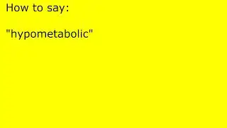 How to pronounce hypometabolic