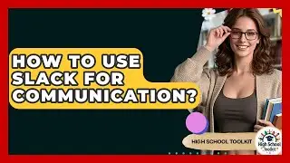 How To Use Slack For Communication? - High School Toolkit
