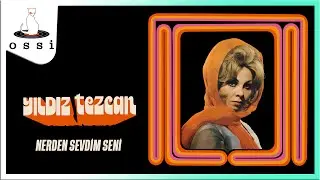 Yıldız Tezcan - Nerden Sevdim Seni