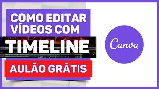 Como Editar Vídeos no Canva com Linha do Tempo