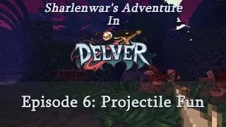 Delver - Episode 6: Projectile Fun