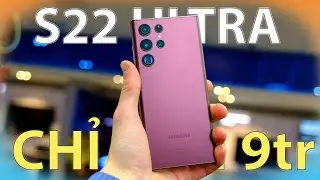 Samsung Galaxy S22 Ultra: gi&aacute; chi c&ograve;n 9tr - Sau hơn 3 năm, c&ograve;n lại g&igrave; để mua !!!