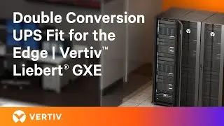 Essential Online Double Conversion UPS Fit for the Edge | Vertiv&trade; Liebert&reg; GXE 6kVA - 10kVA