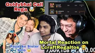 Goldybhai Call Rega🤯 Mortal React on LcraftRegaltos😂 Payal ko Sister bolo😱 #s8ul #regaltos #mortal