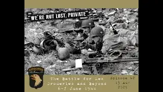 EP42 &ndash; The Battle for Les Droueries and Beyond: 6-7 June 1944