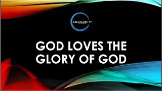 COB Online Service 08-17-25 (GOD LOVES THE GLORY OF GOD)