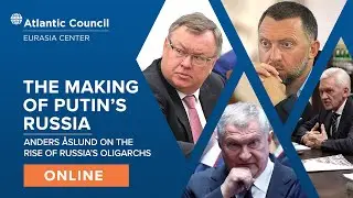 The making of Putin's Russia: Anders &Aring;slund on the rise of Russia's oligarchs