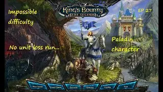 Kings Bounty - The Legend - Impossible difficulty - Paladin - No unit loss run - EP27
