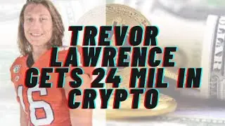 Trevor Lawrence Takes His 24 Million Signing Bonus In Crypto-Why Aren't You Looking Into Crypto?!