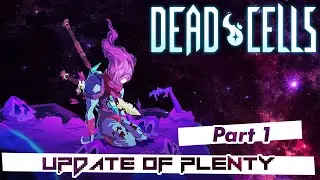 Dead Cells - Another Look with Esty8nine - UPDATE OF PLENTY - Part 1