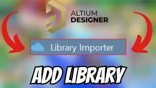 How To ADD LIBRARY In Altium Designer! 2025
