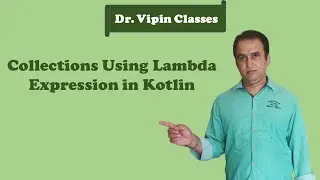 Kotlin Tutorial -35: Collectiion using Lambda Expression | Dr Vipin Classes