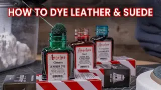 How to Dye Leather & Suede by using Angelus Dye and Dressing