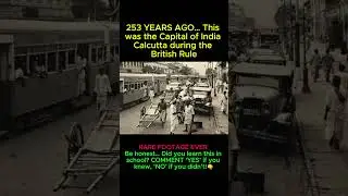 253 YEARS AGO&hellip; Calcutta Was India&rsquo;s Capital 😳 | Rare Old India Footage #shorts