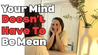 The Real Way To Quiet Negative Self Talk