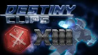 Destiny 2 Clips XIII