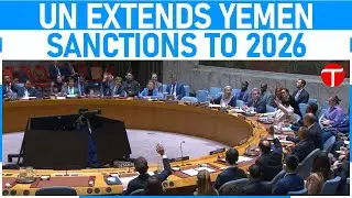 UN Extends Yemen Sanctions to 2026