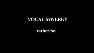 rather be. (Vocal Synergy Music Video)