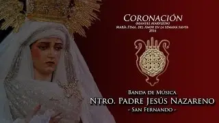 CORONACION (Manuel Marvizón) Banda de Música Hdad. del Nazareno - San Fernando -
