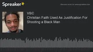 Christian Faith Used As Justification For Shooting a Black Man