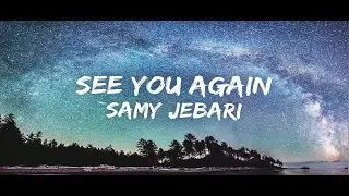 SEE YOU AGAIN | samy Jebari | NO RAP | lyrics