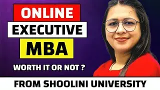 Is Shoolini University&rsquo;s Online Executive MBA Worth It in 2025? Honest Review & Career Impact!