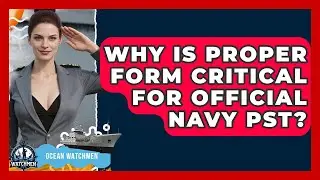 Why Is Proper Form Critical For Official Navy PST? - Ocean Watchmen