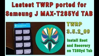 Samsung J Max SM-T285YD Magisk & Lastest stable twrp recovery installation tutorial - all bugs fixed
