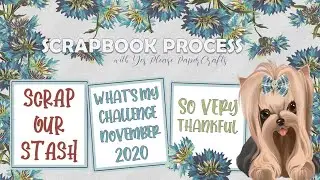 So Very Thankful | Scrap Our Stash November 2020 What's My Challenge | Scrapbook Process