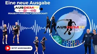 EM 2025-Kaderanalyse & Lina Magulls ehrlicher Umgang mit Depression &ndash; AUSDEMFF Sonderaussage