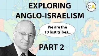 Exploring Armstrongism and Anglo-Israelism - Part 2