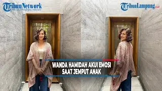 Wanda Hamidah Akui Emosi saat Jemput Anak di Rumah Daniel Patrick