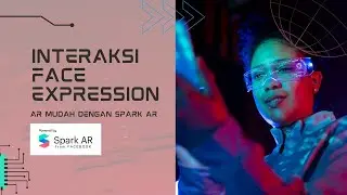 Interaksi Face Expression - AR Mudah Dengan Spark AR