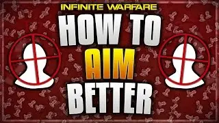 How To AIM BETTER In Infinite Warfare! Improve Your Aim FAST! HOW TO 