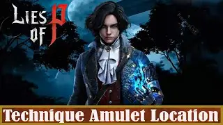 Lies of P Get Technique Amulet Location
