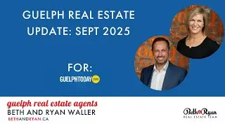 NOW AVAILABLE: Sept 2025 Guelph real estate market update with Beth & Ryan Waller, Guelph REALTORS&reg;