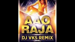 Aao Raja  Aao Raja (Gabbar Is Back 2015)  DJ VKS   Remix