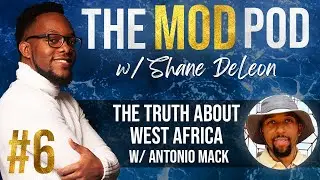 Going to West Africa | Antonio Mack - Ep. 6 (The Mind of DeLeon Podcast)