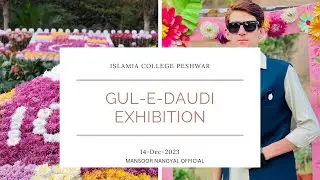 Gul-E-Daudi Flower Exhibition 💐|Islamia College 🕌|Peshawer 🌸| Mansoor Nangyal Official 👍
