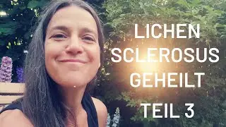 💥LICHEN SCLEROSUS GEHEILT Teil 3