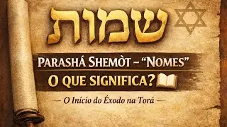 Parashá SHEMÔT (Nomes) | 10/01/2026