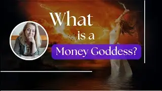 What Is a Money Goddess? | Reclaim Your Feminine Power Around Wealth