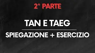 MATE FIN: TAN e TAEG – Spiegazione (con esercizio) – PARTE 2/2