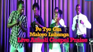 Pe Tye Gin Maloyo Lubanga: Live Acholi Gospel Praise