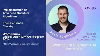 WOMANIUM QUANTUM + AI 2024: DAY 17 ❯ Advanced Quantum Algorithm Design (Eden Schirman - Classiq)